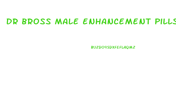 dr bross male enhancement pills