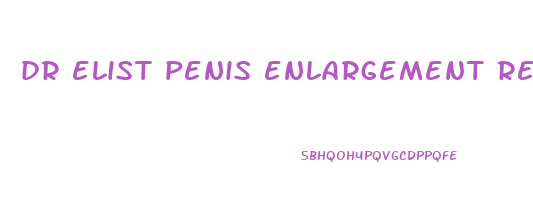 dr elist penis enlargement reviews