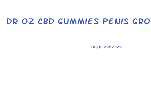 dr oz cbd gummies penis growth