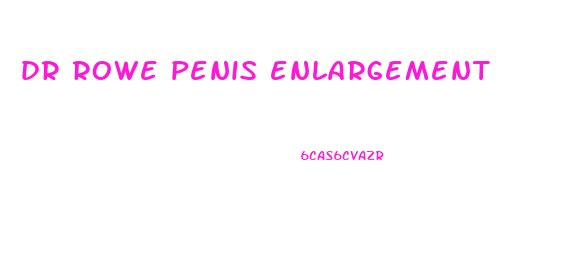 dr rowe penis enlargement