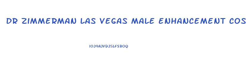 dr zimmerman las vegas male enhancement cost