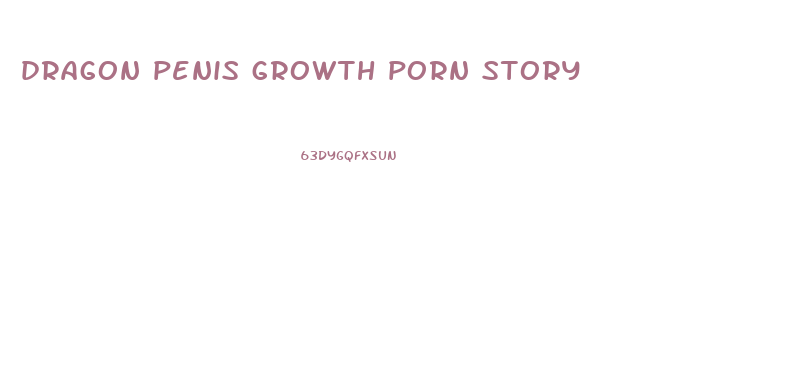 dragon penis growth porn story