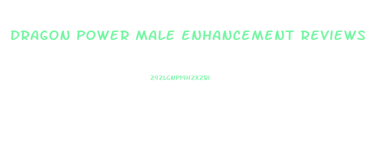 dragon power male enhancement reviews