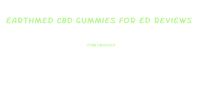 earthmed cbd gummies for ed reviews