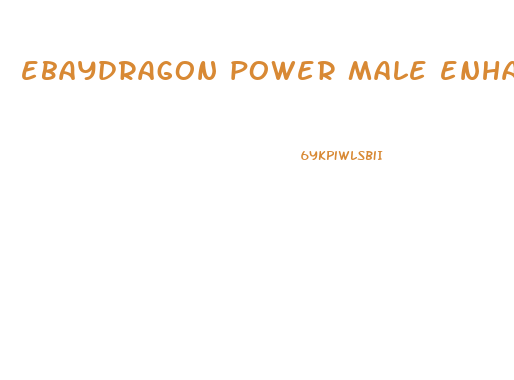 ebaydragon power male enhancement pills