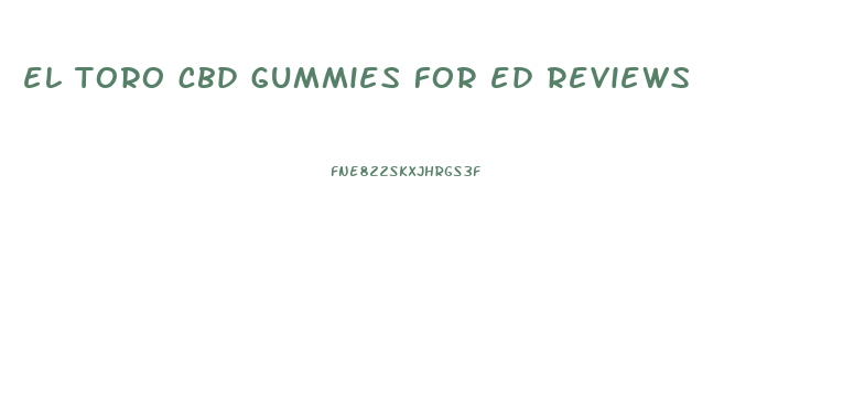 el toro cbd gummies for ed reviews