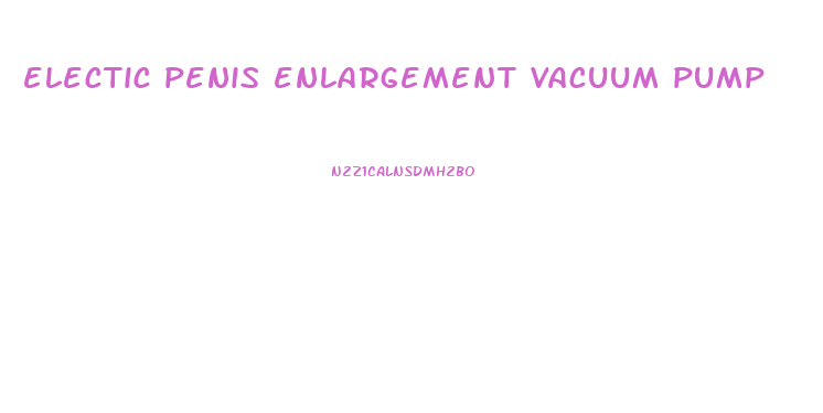 electic penis enlargement vacuum pump