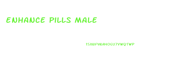 enhance pills male