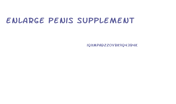 enlarge penis supplement