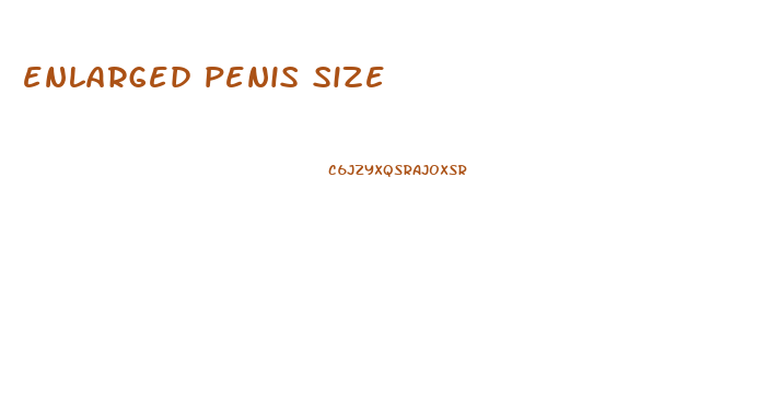 enlarged penis size