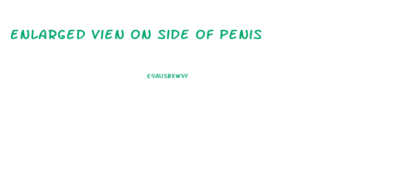 enlarged vien on side of penis