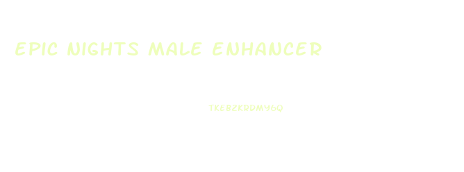 epic nights male enhancer