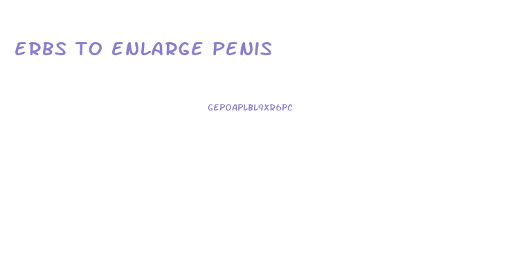 erbs to enlarge penis