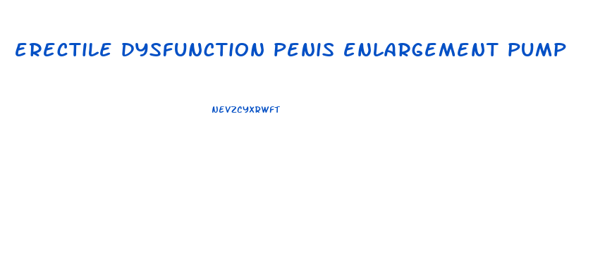 erectile dysfunction penis enlargement pump