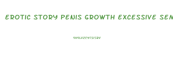erotic story penis growth excessive semen production cum everywhere