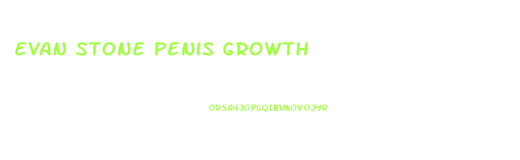 evan stone penis growth