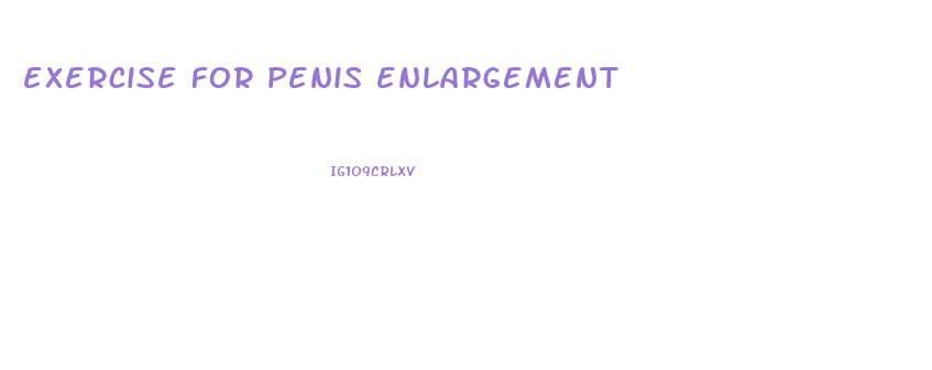 exercise for penis enlargement