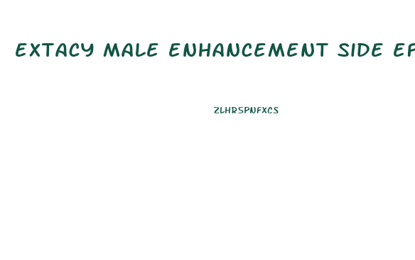 extacy male enhancement side effects