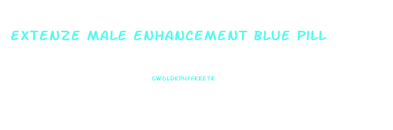 extenze male enhancement blue pill