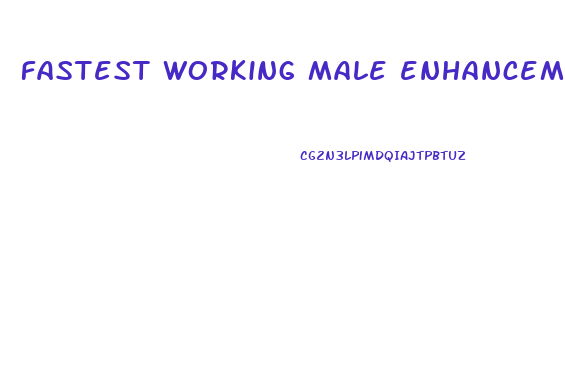 fastest working male enhancement pills