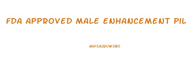 fda approved male enhancement pills 2020