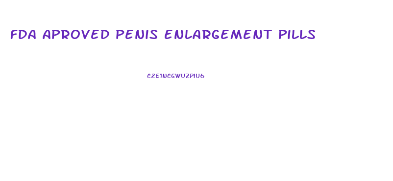 fda aproved penis enlargement pills