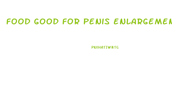 food good for penis enlargement