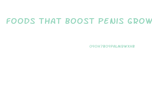 foods that boost penis growth