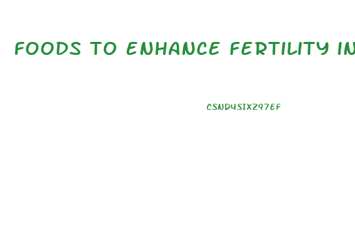 foods to enhance fertility in males