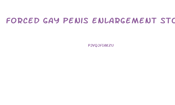 forced gay penis enlargement story