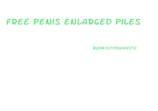 free penis enlarged piles