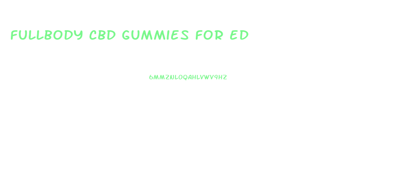 fullbody cbd gummies for ed