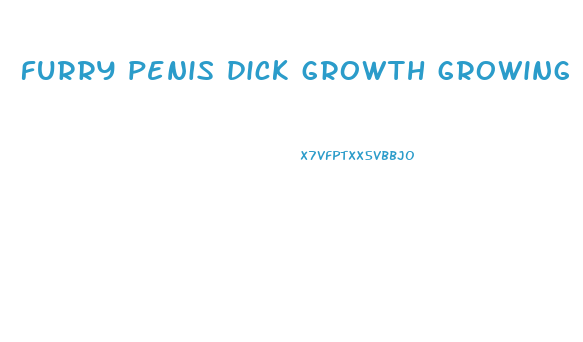 furry penis dick growth growing gain