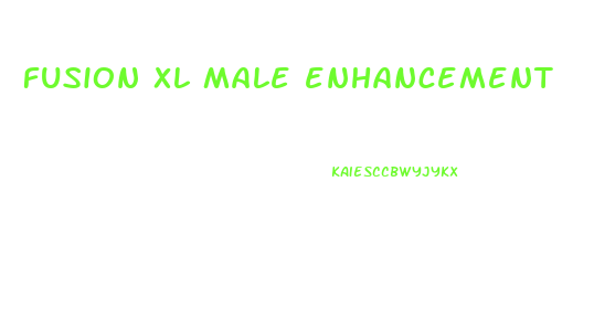 fusion xl male enhancement