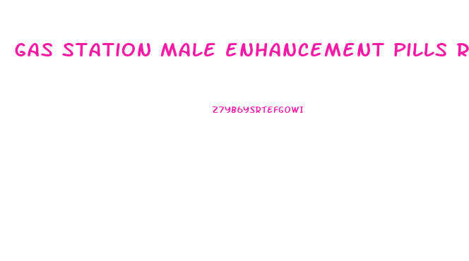 gas station male enhancement pills review