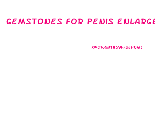 gemstones for penis enlargement