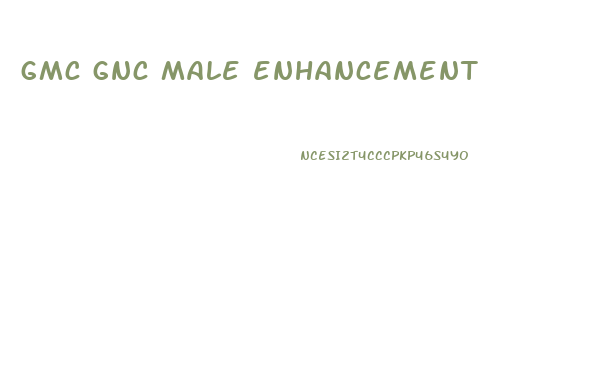 gmc gnc male enhancement