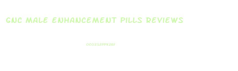 gnc male enhancement pills reviews