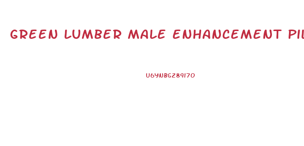 green lumber male enhancement pills