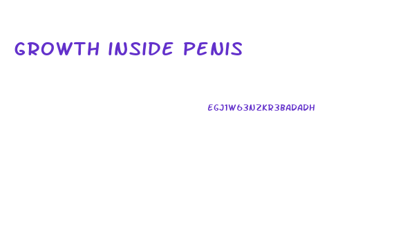 growth inside penis