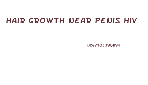 hair growth near penis hiv