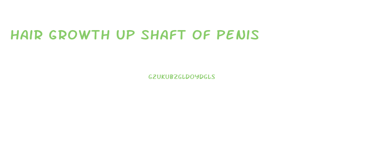 hair growth up shaft of penis