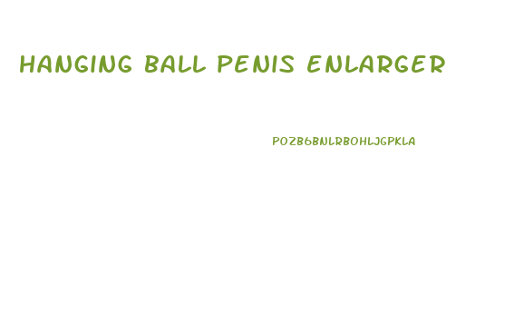 hanging ball penis enlarger