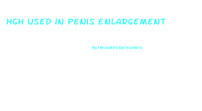 hgh used in penis enlargement