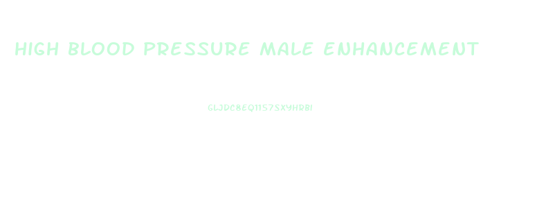 high blood pressure male enhancement