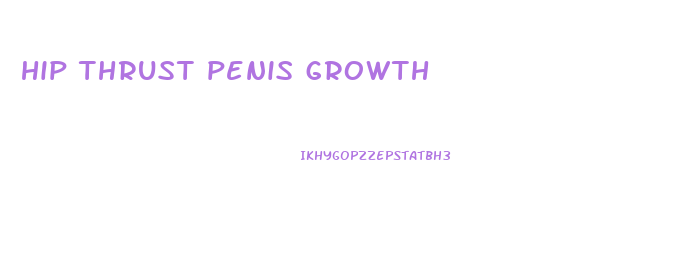hip thrust penis growth
