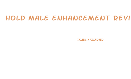 hold male enhancement review