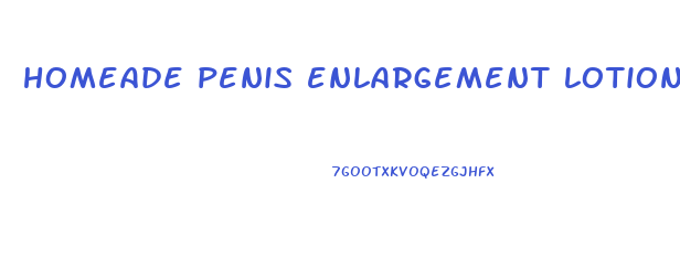 homeade penis enlargement lotion