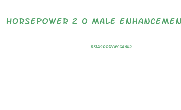 horsepower 2 0 male enhancement