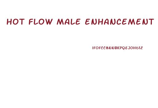 hot flow male enhancement